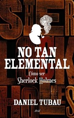 NO TAN ELEMENTAL. CÓMO SER SHERLOCK HOLMES | 9788434419032 | TUBAU, DANIEL