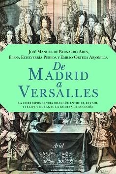 DE MADRID A VERSALLES | 9788434413962 | ECHEVERRÍA PEREDA, ELENA / DE BERNARDO ARES, JOSÉ MANUEL / ORTEGA ARJONILLA, EMILIO
