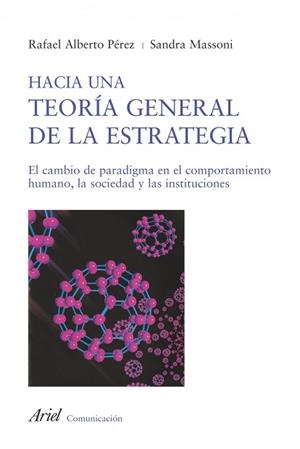 HACIA UNA TEORÍA GENERAL DE LA ESTRATEGIA | 9788434413108 | PÉREZ GONZÁLEZ, RAFAEL ALBERTO / HEBE MASSONI, SANDRA