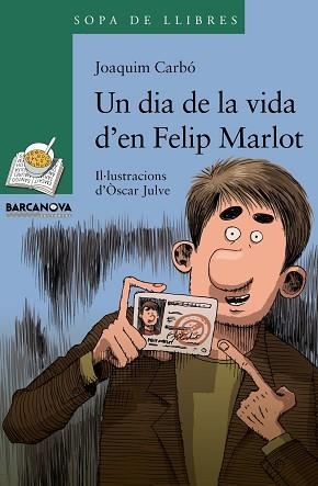 DIA DE LA VIDA D ' EN FELIP MARLOT, UN | 9788448928339 | CARBÓ, JOAQUIM