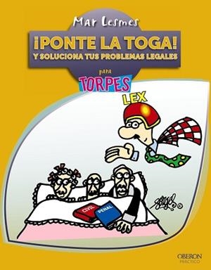 ¡PONTE LA TOGA! Y SOLUCIONA TUS PROBLEMAS LEGALES PARA TORPES | 9788441533912 | LESMES, MAR