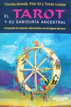 TAROT Y SU SABIDURIA ANCESTRAL, EL | 9788494486975 | MOREDA, CONCHA / GIL, PILAR / LORENTE, TOMÁS