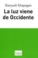 LUZ VIENE DE OCCIDENTE | 9788483830512 | SHAYEGAN, DARYUSH