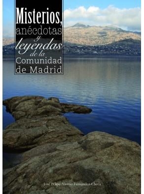 MISTERIOS, ANECDOTAS Y LEYENDAS DE LA COMUNIDAD DE MADRID | 9788498731163 | ALONSO FERNÁNDEZ-CHECA, JOSÉ FELIPE