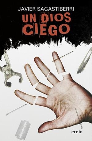 DIOS CIEGO, UN | 9788491093213 | SAGASTIBERRI, JAVIER