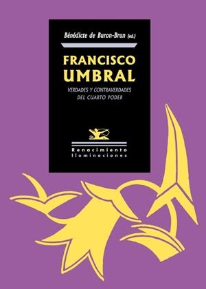 FRANCISCO UMBRAL. VERDADES Y CONTRAVERDADES DEL CUARTO PODER | 9788416246991 | BENEDICTE, BRUON-BRUN