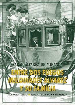 ENTRE DOS FUEGOS : MELQUIADES ÁLVAREZ Y SU FAMILIA | 9788416246564 | ÁLVAREZ DE MIRANDA, SARAH