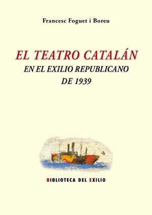 TEATRO CATALÁN EN EL EXILIO REPUBLICANO DE 1939, EL | 9788416685646 | FOGUET I BOREU, FRANCESC