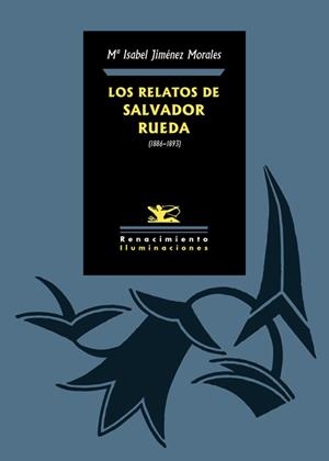 RELATOS DE SALVADOR RUEDA, LOS (1886-1893) | 9788416981205 | JIMÉNEZ MORALES, MARÍA ISABEL