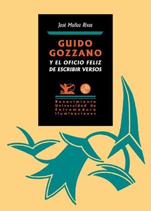 GUIDO GOZZANO Y EL OFICIO FELIZ DE ESCRIBIR VERSOS | 9788416981977 | MUÑOZ RIVAS, JOSÉ