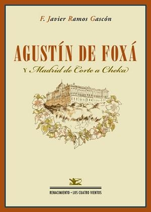 AGUSTÍN DE FOXÁ Y MADRID DE CORTE A CHEKA | 9788484729594 | RAMOS GASCÓN, FRANCISCO JAVIER