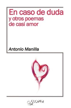EN CASO DE DUDA Y OTROS POEMAS DE CASI AMOR | 9788494465666 | MANILLA, ANTONIO