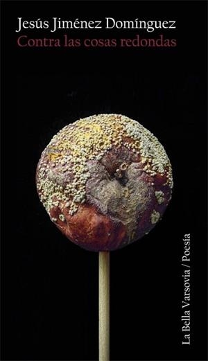 CONTRA LAS COSAS REDONDAS | 9788494432354 | JIMENEZ DOMINGUEZ, JESUS