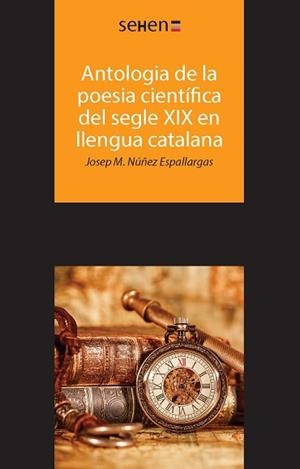 ANTOLOGIA DE LA POESIA CIENTÍFICA DEL SEGLE XIX EN LLENGUA CATALANA | 9788494265891 | NÚÑEZ ESPALLARGAS, JOSEP M.