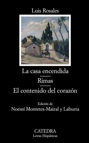 CASA ENCENDIDA, LA / RIMAS / EL CONTENIDO DEL CORAZÓN | 9788437627076 | ROSALES, LUIS