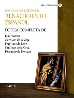 GRANDES LÍRICOS DEL RENACIMIENTO ESPAÑOL, LOS | 9788437626628 | BOSCÁN, JUAN / VEGA, GARCILASO DE LA / LEÓN, FRAY LUIS DE / CRUZ, SAN JUAN DE LA