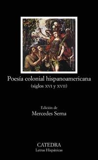 POESIA COLONIAL HISPANOAMERICANA (SIGLOS XVI Y XVII) | 9788437621135 | SERNA, MERCEDES (ED.)