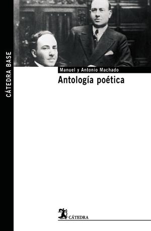 ANTOLOGÍA POÉTICA | 9788437623504 | MACHADO, ANTONIO / MACHADO, MANUEL