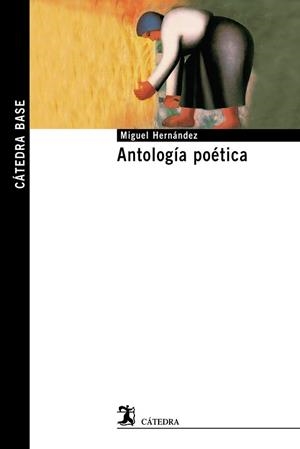 ANTOLOGÍA POÉTICA | 9788437629933 | HERNÁNDEZ, MIGUEL