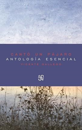 CANTÓ UN PÁJARO / ANTOLOGÍA ESENCIAL | 9788437507538 | GALLEGO, VICENTE