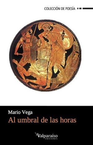 AL UMBRAL DE LAS HORAS | 9788416560639 | VEGA, MARIO