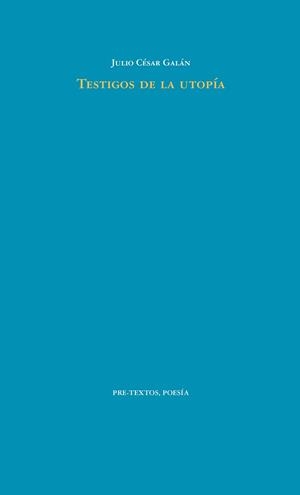 TESTIGOS DE LA UTOPÍA | 9788416906277 | CÉSAR GALÁN, JULIO