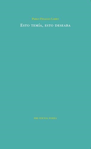 ESTO TEMÍA, ESTO DESEABA | 9788416906352 | FIDALGO LAREO, PABLO