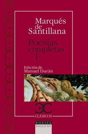 POESÍAS COMPLETAS I (MAQUÉS DE SANTILLANA) : SERRANILLAS, DECIRES, SONETOS FECHOS AL ITALICO MODO | 9788497403450 | MARQUES DE SANTILLANA