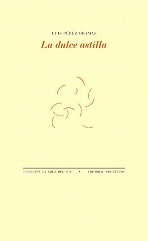 DULCE ASTILLA, LA | 9788415894902 | PÉREZ ORAMAS, LUIS
