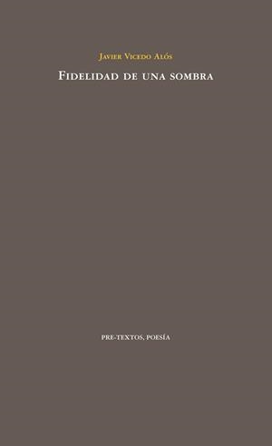 FIDELIDAD DE UNA SOMBRA | 9788416453221 | VICEDO ALÓS, JAVIER