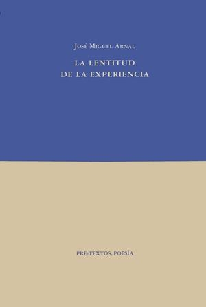 LENTITUD DE LA EXPERIENCIA, LA | 9788481911060 | ARNAL, JOSÉ MIGUEL