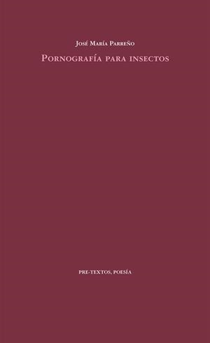 PORNOGRAFÍA PARA INSECTOS | 9788415576990 | PARREÑO VELASCO, JOSÉ MARÍA