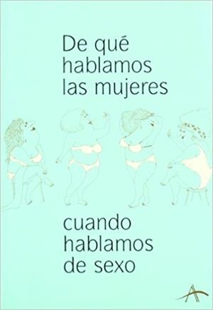 DE QUE HABLAMOS LAS MUJERES CUANDO HABLAMOS DE SEXO | 9788484281641