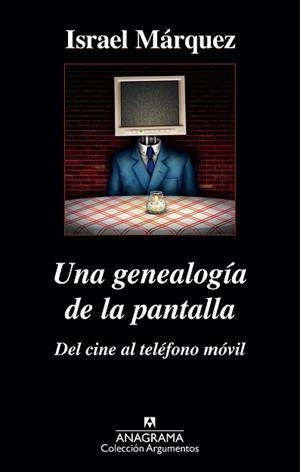 GENEALOGÍA DE LA PANTALLA, UNA : DEL CINE AL TELÉFONO MÓVIL | 9788433963895 | MÁRQUEZ, ISRAEL