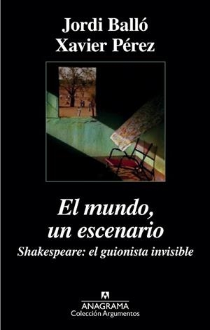 MUNDO, UN ESCENARIO, EL. SHAKESPEARE, EL GUIONISTA INVISIBLE | 9788433963918 | PÉREZ, XAVIER / BALLÓ, JORDI
