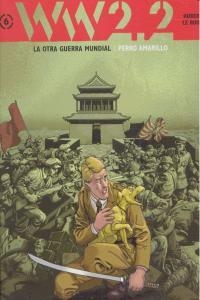 WW 2.2. LA OTRA GUERRA MUNDIAL VOL. 6: PERRO AMARILLO | 9788415839446 | BLENGINO