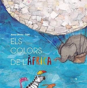 COLORS DE L'ÀFRICA, ELS | 9788417756550 | OBIOLS LLOPART, ANNA