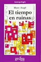 TIEMPO EN RUINAS, EL | 9788474329933 | AUGÉ, MARC