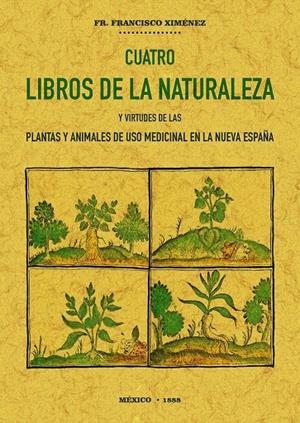 CUATRO LIBROS DE LA NATURALEZA Y VIRTUDES DE LAS PLANTAS Y ANIMALES DE USO COMERCIAL EN LA NUEVA ESPAÑA | 9788490016374 | HERNÁNDEZ, FRANCISCO