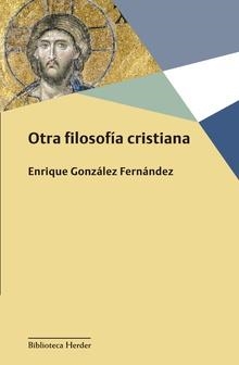 OTRA FILOSOFÍA CRISTIANA | 9788425443695 | GONZÁLEZ FERNÁNDEZ, ENRIQUE