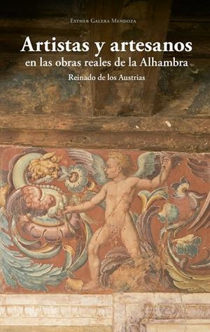 ARTISTAS Y ARTESANOS EN LAS OBRAS REALES DE LA ALHAMBRA | 9788433864451 | GALERA MENDOZA, ESTHER