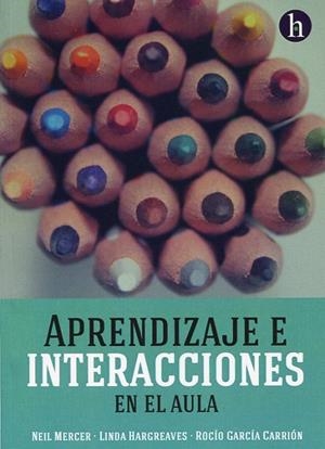 APRENDIZAJE E INTERACCIONES EN EL AULA | 9788494005220 | MERCER, NEIL / HARGREAVES, LINDA / GARCÍA CARRIÓN, ROCÍO / SOLER GALLART, MARTA