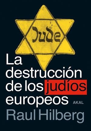 DESTRUCCIÓN DE LOS JUDÍOS EUROPEOS, LA | 9788446048749 | HILBERG, RAUL