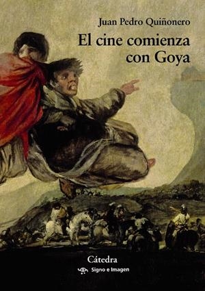 CINE COMIENZA CON GOYA, EL | 9788437641102 | QUIÑONERO, JUAN PEDRO