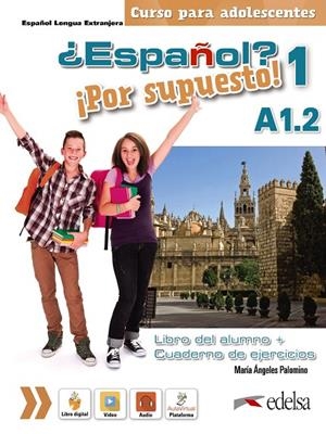 ¿ESPAÑOL? ¡POR SUPUESTO! 1 A1.2. LIBRO DEL ALUMNO + EJERCICIOS | 9788490812440 | PALOMINO, MARÍA ÁNGELES