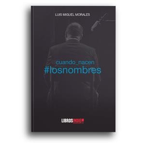 CUANDO NACEN LOS NOMBRES | 9788418112935 | MORALES, LUIS MIGUEL