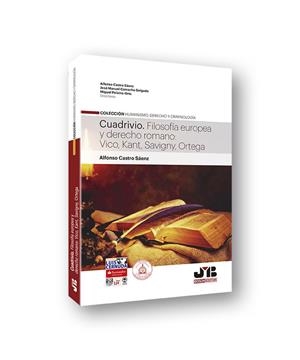 CUADRIVIO. FILOSOFÍA EUROPEA Y DERECHO ROMANO : VICO, KANT, SAVIGNY, ORTEGA | 9788412089288 | CASTRO SAENZ, ALFONSO