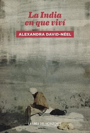 INDIA EN QUE VIVÍ, LA | 9788417594640 | DAVID-NEEL, ALEXANDRA