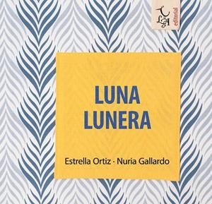 LUNA LUNERA | 9788412074635 | GALLARDO / ORTIZ