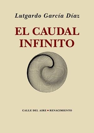 CAUDAL INFINITO, EL | 9788417950736 | GARCIA DIAZ, LUTGARDO